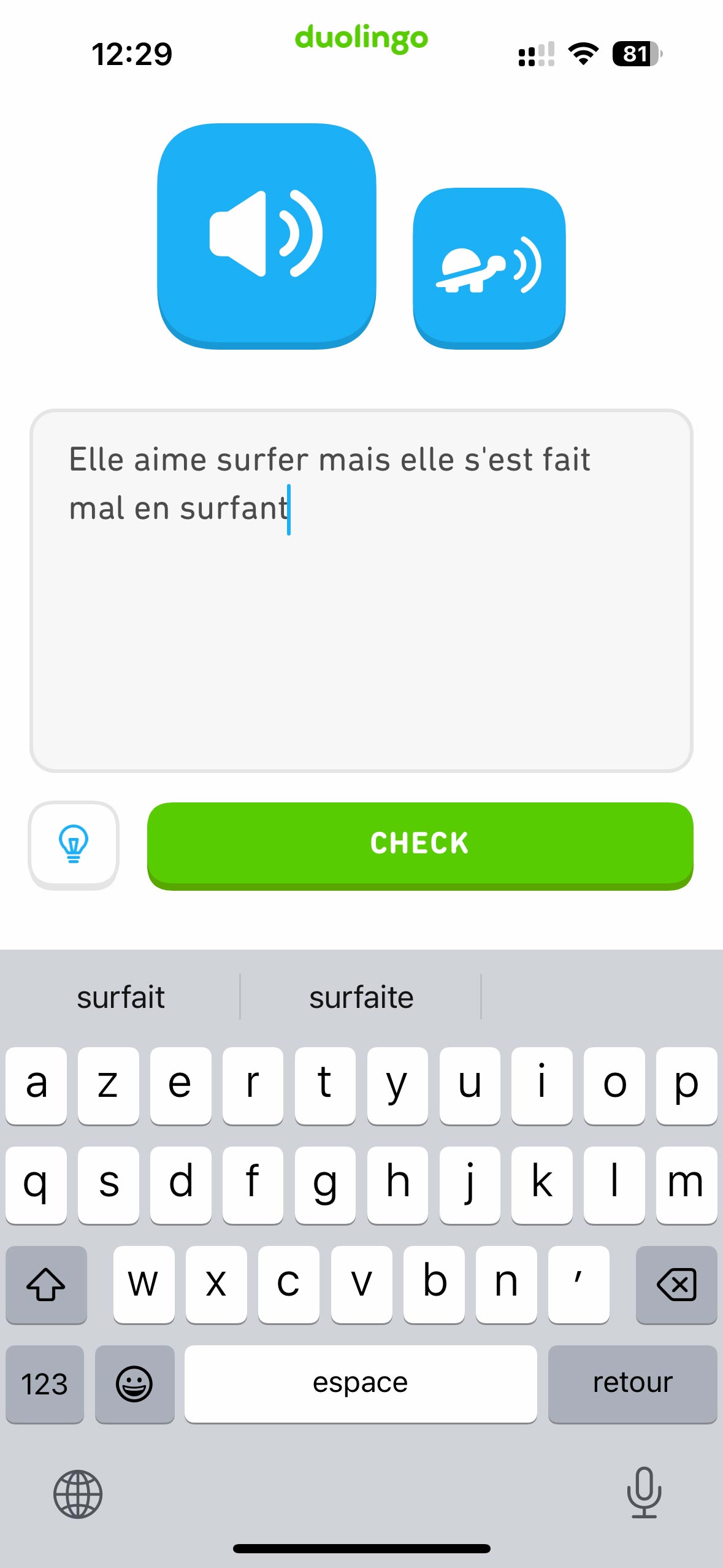 Screenshot of a Duolingo listening exercise, in which users listen to an audio recording in their target language and then answer a related question or transcribe the spoken phrase, fostering listening comprehension skills.