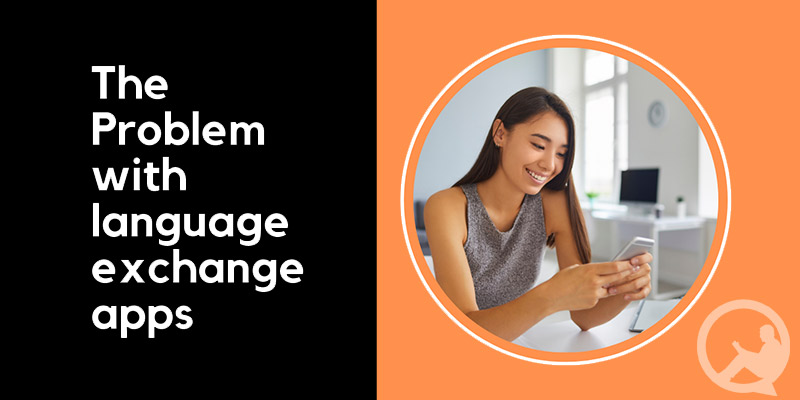 Banner image featuring the text 'The Problem with Language Exchange Apps' in white on a black background, accompanied by a photo of a woman using her mobile phone, representing the challenges faced when using such apps for language learning